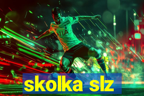 skolka slz